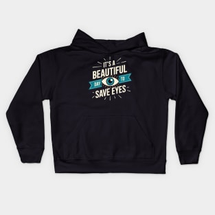 Eye Surgeon - A Beautiful Day To Save Eyes Kids Hoodie